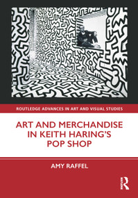 Art and Merchandise in Keith Haring's Pop Shop - 9780367650841 by Amy Raffel, 9780367650841