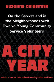 A City Year (On the Streets and in the Neighbourhoods with Twelve Young Community Volunteers) - 9781560009078 by Suzanne Goldsmith, 9781560009078