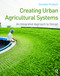 Creating Urban Agricultural Systems (An Integrated Approach to Design) by Gundula Proksch, 9780415747936
