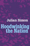 Hoodwinking the Nation - 9781412805933 by Julian Simon, 9781412805933