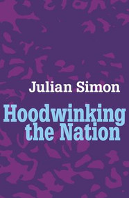 Hoodwinking the Nation - 9781412805933 by Julian Simon, 9781412805933