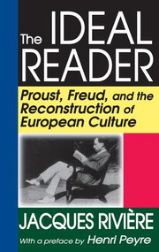 The Ideal Reader (Proust, Freud, and the Reconstruction of European Culture) - 9781412810333 by Jacques Riviere, 9781412810333