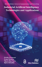 Industrial Artificial Intelligence Technologies and Application by Ovidiu Vermesan, Franz Wotawa, Mario Diaz Nava, Björn Debaillie, 9788770227919
