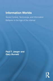 Information Worlds (Behavior, Technology, and Social Context in the Age of the Internet) - 9781138801189 by Paul T. Jaeger, Gary Burnett, 9781138801189