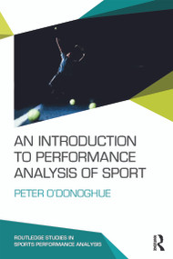 An Introduction to Performance Analysis of Sport by Peter O'Donoghue, 9780415739863