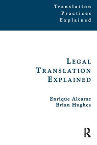Legal Translation Explained by Enrique Alcaraz, Anthony Pym, Brian Hughes, 9781900650465