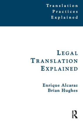 Legal Translation Explained by Enrique Alcaraz, Anthony Pym, Brian Hughes, 9781900650465