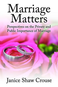 Marriage Matters (Perspectives on the Private and Public Importance of Marriage) - 9781412863179 by Janice Crouse, 9781412863179