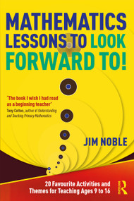 Mathematics Lessons to Look Forward To! (20 Favourite Activities and Themes for Teaching Ages 9 to 16) - 9781032210490 by Jim Noble, 9781032210490