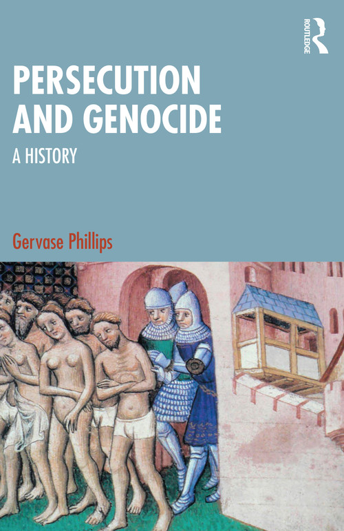 Persecution and Genocide (A History) by Gervase Phillips, 9780415695718
