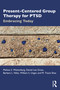 Present-Centered Group Therapy for PTSD (Embracing Today) by Melissa S. Wattenberg, Daniel Lee Gross, Barbara L. Niles, William S. Unger, M. Tracie Shea, 9780367338831