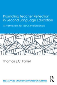 Promoting Teacher Reflection in Second Language Education (A Framework for TESOL Professionals) - 9781138025042 by Thomas S. C. Farrell, 9781138025042