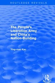 Revival: The People's Liberation Army and China's Nation-Building (1973) - 9781138895799 by Ying-Mao Kau, 9781138895799