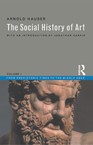 Social History of Art, Volume 1 (From Prehistoric Times to the Middle Ages) - 9780415199452 by Arnold Hauser, 9780415199452