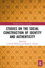 Studies on the Social Construction of Identity and Authenticity - 9780367533748 by J. Patrick Williams, Kaylan C. Schwarz, 9780367533748