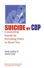 Suicide by Cop (Committing Suicide by Provoking Police to Shoot You) - 9780415785341 by Mark Lindsay, David Lester, PhD., 9780415785341
