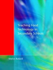 Teaching Food Technology in Secondary School by Marion Rutland, 9781853464263