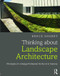 Thinking about Landscape Architecture (Principles of a Design Profession for the 21st Century) by Bruce Sharky, 9781138847187