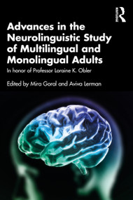 Advances in the Neurolinguistic Study of Multilingual and Monolingual Adults (In honor of Professor Loraine K. Obler) - 9781032360966 by Mira Goral, Aviva Lerman, 9781032360966