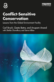 Conflict-Sensitive Conservation (Lessons from the Global Environment Facility) - 9781032397955 by Carl Bruch, Geeta Batra, Anupam Anand, Shehla Chowdhury, Sierra Killian, 9781032397955