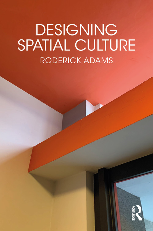 Designing Spatial Culture - 9781032218755 by Roderick Adams, 9781032218755