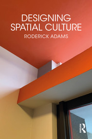 Designing Spatial Culture - 9781032218755 by Roderick Adams, 9781032218755