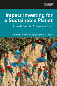 Impact Investing for a Sustainable Planet (Insights from EcoEnterprises Fund) by Tammy E. Newmark, Michele A. Pena, 9781032314259