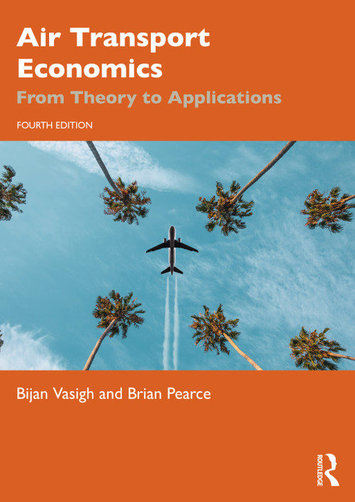 Air Transport Economics (From Theory to Applications) - 9781032482538 by Bijan Vasigh, Brian Pearce, 9781032482538