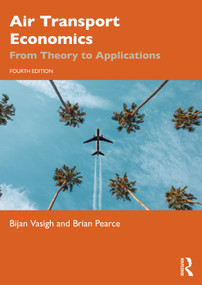 Air Transport Economics (From Theory to Applications) - 9781032482538 by Bijan Vasigh, Brian Pearce, 9781032482538
