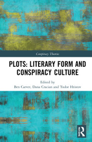 Plots: Literary Form and Conspiracy Culture by Ben Carver, Dana Craciun, Todor Hristov, 9780367500702