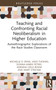 Teaching and Confronting Racial Neoliberalism in Higher Education (Autoethnographic Explorations of the Race Studies Classroom) by Michelle D. Byng, Vaso Thomas, Donna-Marie Peters, Adriana Leela Bohm, Mary Stricker, 9781032559230
