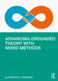 Advancing Grounded Theory with Mixed Methods by Elizabeth G. Creamer, 9780367174804