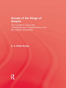 Annals Of The Kings Of Assyria by E.A. Wallis Budge, 9780415540896