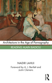 Architecture in the Age of Pornography (Reading Alain Badiou) - 9781032049052 by Nadir Lahiji, 9781032049052