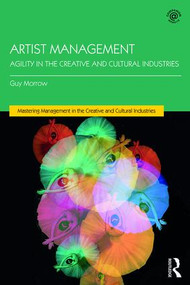 Artist Management (Agility in the Creative and Cultural Industries) - 9781138697669 by Guy Morrow, 9781138697669