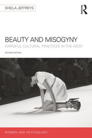 Beauty and Misogyny (Harmful cultural practices in the West) by Sheila Jeffreys, 9781848724488