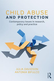 Child Abuse and Protection (Contemporary issues in research, policy and practice) by Julia Davidson, Antonia Bifulco, 9781138209992