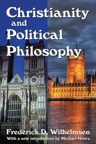 Christianity and Political Philosophy - 9781412852791 by Frederick D. Wilhelmsen, 9781412852791