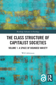 The Class Structure of Capitalist Societies (Volume 1: A Space of Bounded Variety) - 9780367511548 by Will Atkinson, 9780367511548