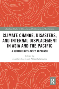 Climate Change, Disasters, and Internal Displacement in Asia and the Pacific (A Human Rights-Based Approach) - 9780367625818 by Matthew Scott, Albert Salamanca, 9780367625818