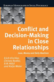 Conflict and Decision Making in Close Relationships (Love, Money and Daily Routines) - 9781138877283 by Erich Kirchler, Christa Rodler, Erik Holzl, Katja Meier, 9781138877283