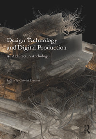 Design Technology and Digital Production (An Architecture Anthology) by Gabriel Esquivel, 9781032170701