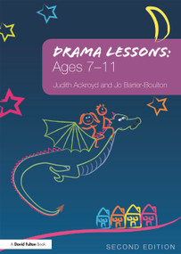 Drama Lessons: Ages 7-11 - 9780415677837 by Judith Ackroyd, Jo Barter-Boulton, 9780415677837