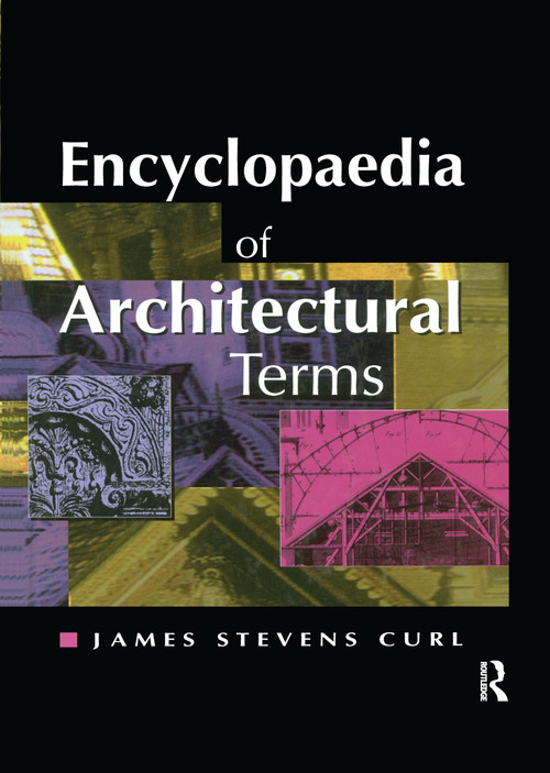 Encyclopaedia of Architectural Terms - 9781873394250 by James Curl, John Sambrook, 9781873394250
