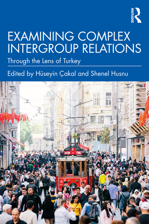 Examining Complex Intergroup Relations (Through the Lens of Turkey) by Hüseyin Çakal, Shenel Husnu, 9781032022260