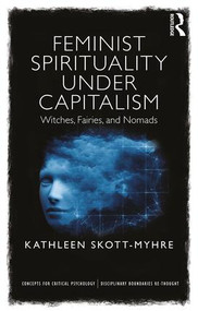 Feminist Spirituality under Capitalism (Witches, Fairies, and Nomads) - 9781138917743 by Kathleen Skott-Myhre, 9781138917743