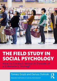 The Field Study in Social Psychology (How to Conduct Research Outside of a Laboratory Setting?) - 9780367555566 by Tomasz Grzyb, Dariusz Dolinski, 9780367555566