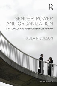 Gender, Power and Organization (A psychological perspective on life at work) by Paula Nicolson, 9781848723238