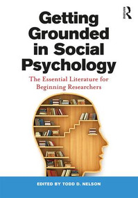 Getting Grounded in Social Psychology (The Essential Literature for Beginning Researchers) - 9781138932210 by Todd D. Nelson, 9781138932210