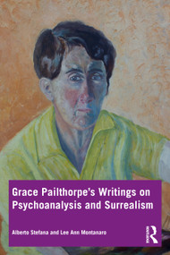 Grace Pailthorpe's Writings on Psychoanalysis and Surrealism - 9781032366470 by Alberto Stefana, Lee Ann Montanaro, 9781032366470